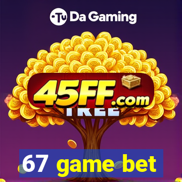 67 game bet